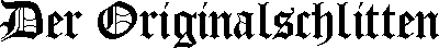 Der Originalschlitten